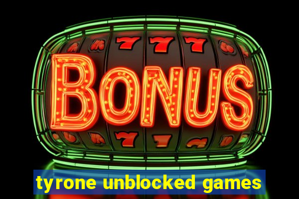 tyrone unblocked games